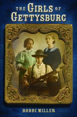 The Girls of Gettysburg de Bobbi Miller