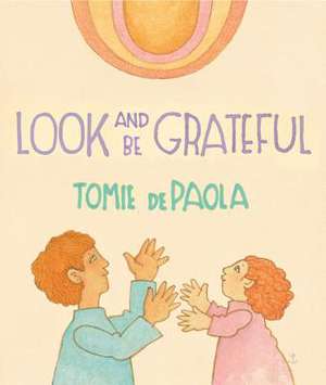 Look and Be Grateful de Tomie De Paola