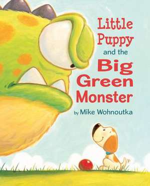 Little Puppy and the Big Green Monster de Mike Wohnoutka