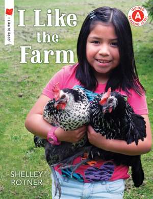 I Like the Farm de Shelley Rotner