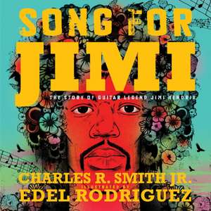 Song for Jimi: The Story of Guitar Legend Jimi Hendrix de Charles R. Smith