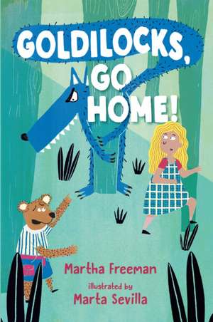 Goldilocks, Go Home! de Martha Freeman