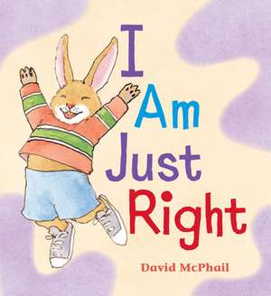 I Am Just Right de David Mcphail