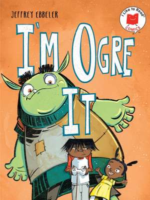 I'm Ogre It de Jeffrey Ebbeler