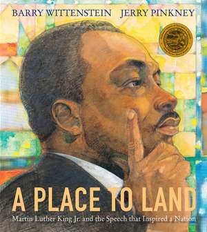 A Place to Land: Martin Luther King Jr. and the Speech That Inspired a Nation de Barry Wittenstein