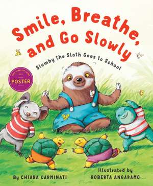 Smile, Breathe, and Go Slowly: Slumby the Sloth Goes to School de Chiara Carminati