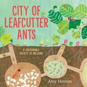 City of Leafcutter Ants de Amy Hevron