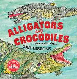 Alligators and Crocodiles (New & Updated) de Gail Gibbons