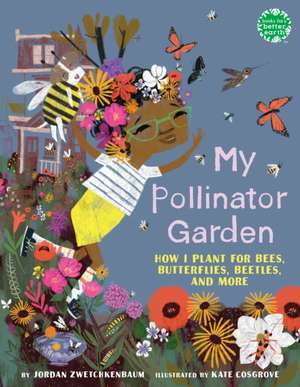 My Pollinator Garden de Jordan Zwetchkenbaum