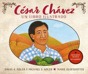 Cesar Chavez: Un Libro Ilustrado de David A Adler