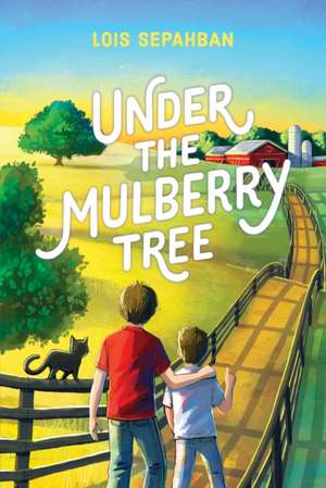 Under the Mulberry Tree de Lois Sepahban
