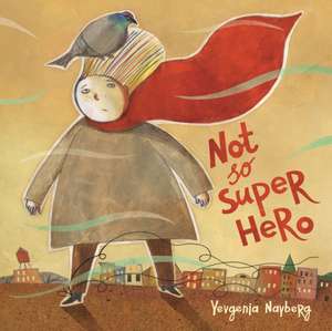 Not So Super Hero de Yevgenia Nayberg