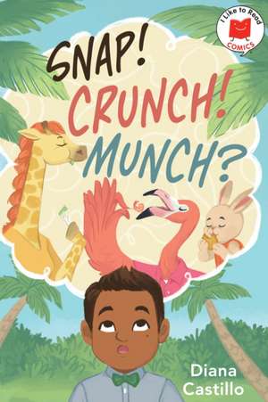 Snap! Crunch! Munch? de Diana Castillo