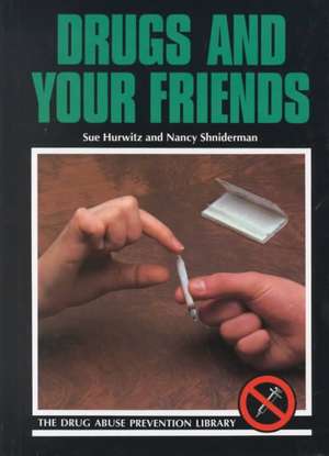 Drugs and Your Friends de Sue Hurwitz