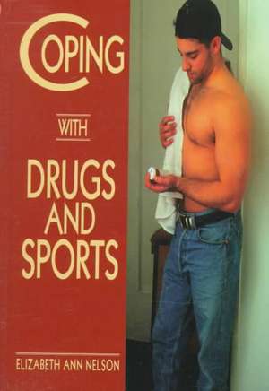 Coping with Drugs & Sports de Elizabeth A. Nelson