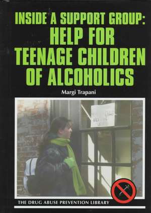 Inside a Support Group: Help for Teenage Children of Alcoholics de Margi Trapani