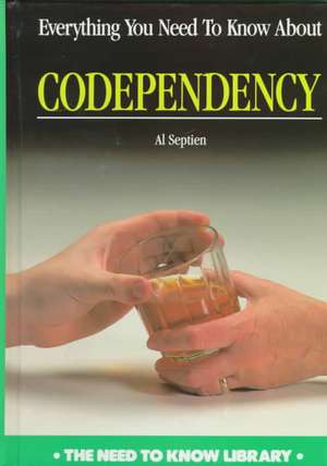 Everything You Need to Know about Codependency de Al Septien