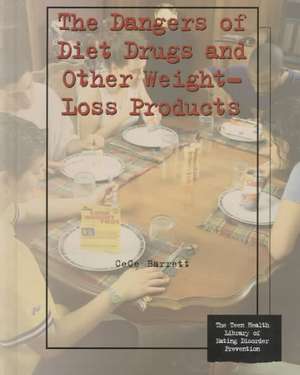 The Dangers of Diet Drugs and Other Weight-Loss Products de Cece Barrett