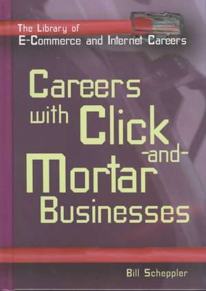 Careers with Click-And-Mortar Businesses de Bill Scheppler