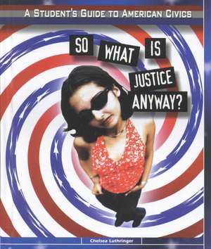 So What is Justice Anyway? de Chelsea Luthringer