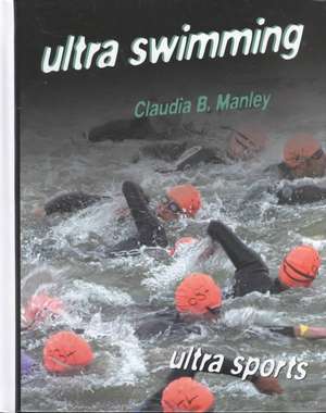 Ultra Swimming de Claudia B. Manley