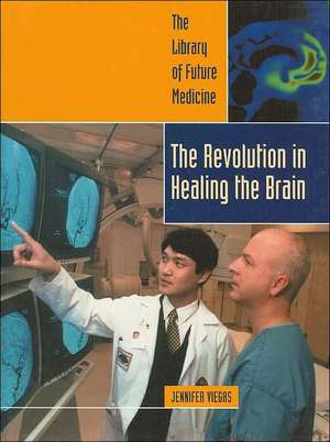 Revolution in Healing the Brain de Jennifer Viegas