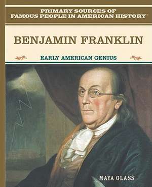 Benjamin Franklin: Early American Genius de Maya Glass