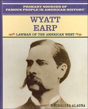 Wyatt Earp: Lawman of the American West de Magdalena Alagna