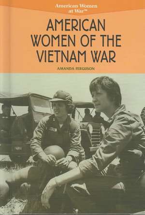 American Women of the Vietnam War de Amanda Ferguson