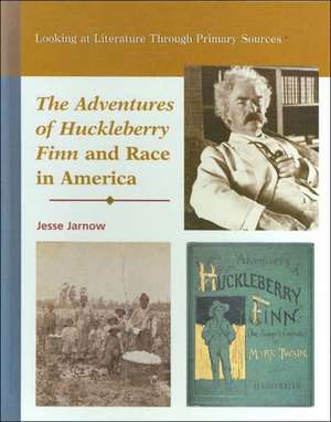 The Adventures of Huckleberry Finn and Race in America de Jesse Jarnow