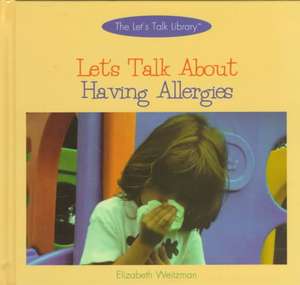 Let's Talk about Having Allergies de Elizabeth Weitzman