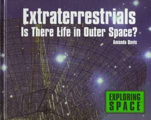 Extraterrestrials: Is There Life in Outer Space? de Amanda Davis