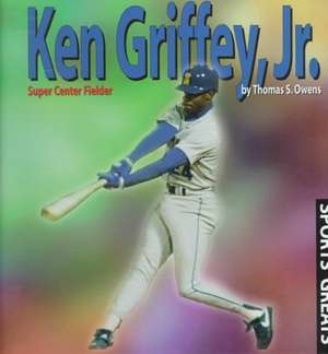 Ken Griffey, Jr.: Super Center Fielder de Tom Owens