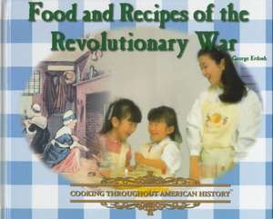 Food and Recipes of the Revolutionary War de George Erdosh