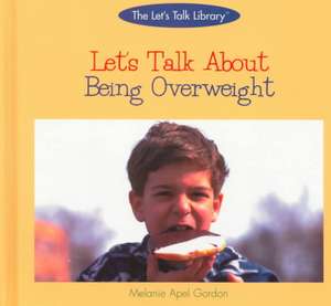 Let's Talk about Being Overweight de Melanie Apel Gordon