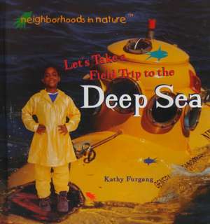 Let's Take a Field Trip to a Deep Sea Community de Kathy Furgang