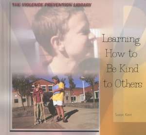 Learning How to Be Kind to Others de Susan Kent