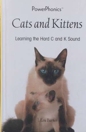 Cats and Kittens: Learning the Hard C and K Sound de J. Lou Barnes