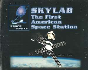 Skylab: The First American Space Station de Heather Feldman