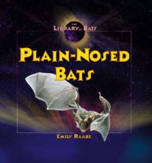 Plain-Nosed Bats de Emily Raabe