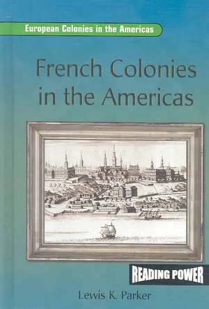 French Colonies in the Americas de Lewis K. Parker