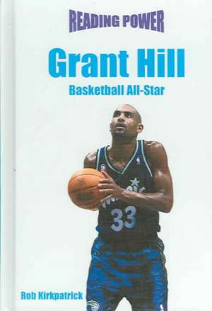 Grant Hill: Basketball All-Star de Rob Kirkpatrick