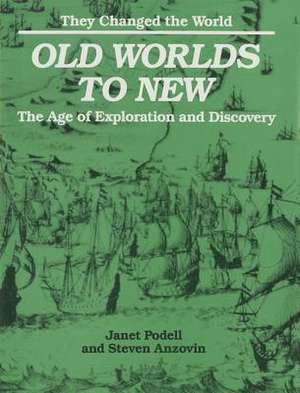 Old Worlds to New: The Age of Exploration and Discovery de Steven Anzovin