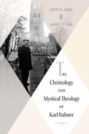 Christology and Mystical Theology of Karl Rahner de Joesph H. Wong