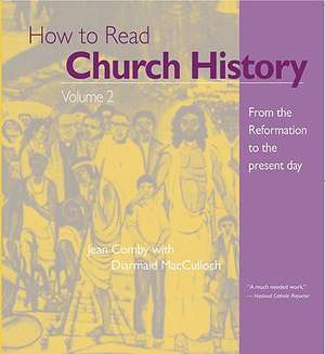 How to Read Church History: From the Reformation to the Present Day de Jean Comby