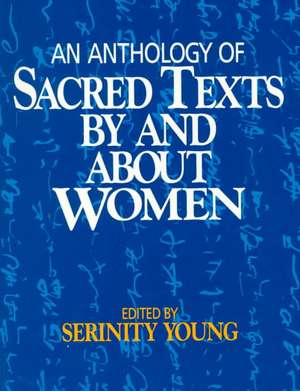 An Anthology of Sacred Texts by and about Women de Serinity Ed Young