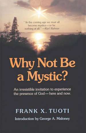 Why Not Be a Mystic? de Frank X. Tuoti