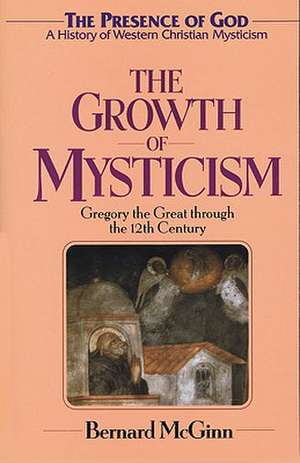 The Growth of Mysticism: Gregory the Great Through the 12 Century de Bernard McGinn