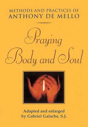 Praying Body and Soul de Anthony De Mello