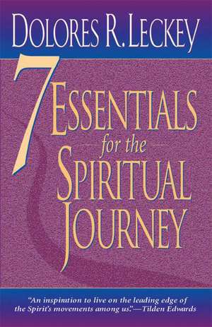 7 Essentials for the Spiritual Journey de Dolores R. Leckey